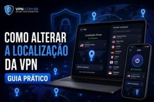 Como alterar a localização da VPN